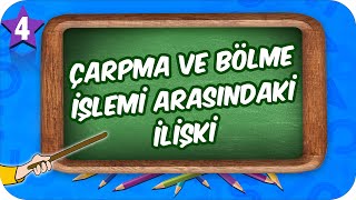 4 Sınıf Matematik Çarpma ve Bölme İşlemleri Arasındaki İlişki 2022 [upl. by Adamik429]