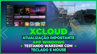 XCLOUD  ATUALIZAÇÃO IMPORTANTE NO APP DO WINDOWS E TESTANDO WARZONE COM TECLADO E MOUSE NO APP [upl. by Cogen]