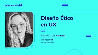 Webinar de Diseño Ético en UX  EducaciónIT [upl. by Roshelle960]