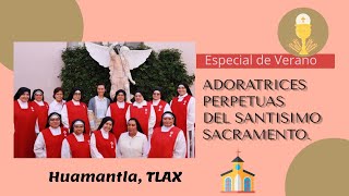 ESPECIAL DE VERANO ADORATRICES PERPETUAS DEL SANTISIMO SACRAMENTO [upl. by Isidore]