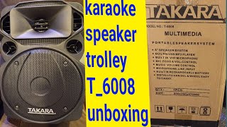 Takara Karaoke Speaker Trolley T6008 Unboxing with 2 Wireless Mic 8 Inch Speaker [upl. by Rehtae]