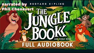 The Jungle Book by Rudyard Kipling  Full Audiobook  Classic Adventure  Narrated by Phil Chenevert [upl. by Darrelle663]