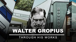 Walter Gropius Through His Works [upl. by Nauhs]