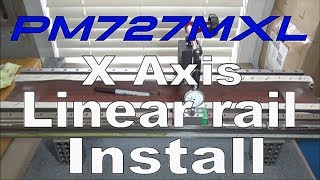 PM727MXL X Axis Linear Rail Install [upl. by Anirrehs576]