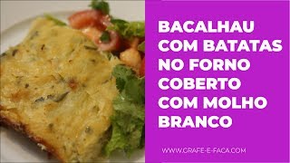 Bacalhau com Batatas no Forno Coberto com Molho Branco [upl. by Dniren380]