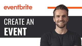 How to Create Events on Eventbrite  Full Guide 2024 [upl. by Boorer]