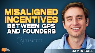 Misaligned Incentives Between GPs and Founders with Altimeters Jamin Ball  E2045 [upl. by Imas]