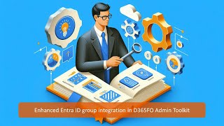 Entra ID group enhancement for D365FOAdminToolkit [upl. by Woodrow]