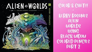 Live Color amp Chat  Alien Worlds by Kerby Rosanes Using Black Widow Pencils  Part 2 coloring [upl. by Streeter]