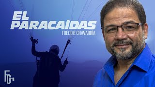 El Paracaídas  Freddie Chavarria [upl. by Nalak]