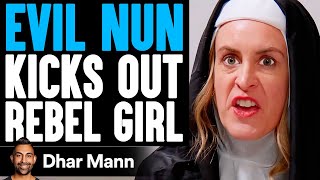 EVIL NUN Kicks Out BAD TEEN Dhar Mann [upl. by Olra567]