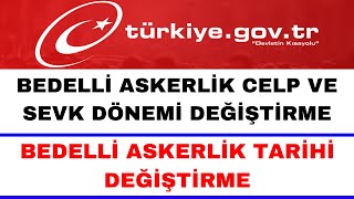 Bedelli Askerlik Celp ve Sevk Dönemi Değiştirme  Bedelli Tarihi Değiştirme [upl. by Eelidnarb439]