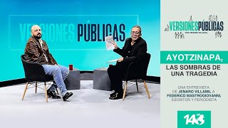 Versiones Públicas  Ayotzinapa las sombras de una tragedia Entrevista con Federico Mastrogiovanni [upl. by Latouche]