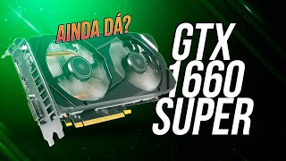 GeForce GTX 1660 Super AINDA DÁ CONTA Teste AO VIVO [upl. by Nyleek]