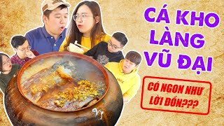 Kiểm chứng CÁ KHO làng Vũ Đại nổi nhất VN Siêu đắt nhưng có ngon như lời đồn [upl. by Eveline]