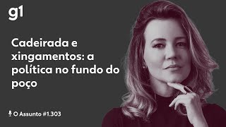 Cadeirada e xingamentos a política no fundo do poço  O Assunto [upl. by Adala]