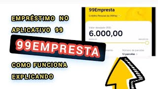 Como funciona o empréstimo no aplicativo da 99  ENTENDA tudo sobre o empréstimo na 99empresta faz [upl. by Ennazzus]