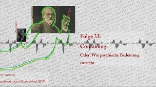 Folge 33 Containing Oder Wie psychische Bedeutung entsteht [upl. by Yzus803]