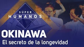 Súper Humanos Los secretos de la longevidad en la isla de Okinawa en Japón [upl. by Yt]