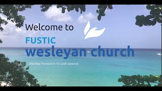 Fustic Wesleyan Holiness Church Livestream [upl. by Gleda]