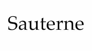 How to Pronounce Sauterne [upl. by Amelia705]