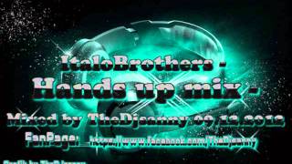 ItaloBrothers  Hands Up Mix  Mixed by Djsanny 09122012 [upl. by Nethsa305]