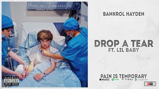 Bankrol Hayden  Drop a Tear Ft Lil Baby Pain Is Temporary [upl. by Charisse132]