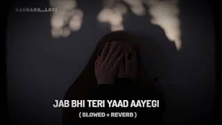 JAB BHI TERE YAAD AAYEGI   SLOWED  REVERB [upl. by Felicle]