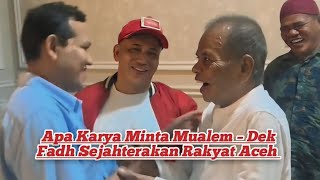 Apa Karya Minta Mualem – Dek Fadh Sejahterakan Rakyat Aceh aceh mualem [upl. by Hnad]