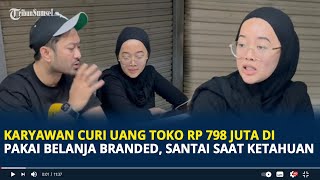 Viral Karyawan Curi Uang Toko Rp 798 Juta Untuk Belanja Barang Branded Santai Saat Ketahuan [upl. by Van]