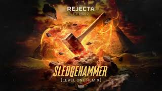 Rejecta amp Nolz  Sledgehammer Level One Remix OUT NOW [upl. by Knoll347]