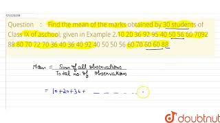 Find the mean of the marks obtained by 30 studentsof Class IX of aschool given in Example 210 [upl. by Eyaj]