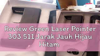 Review Green Laser Pointer 303 511 Jarak Jauh Hijau Hitam [upl. by Esilana70]