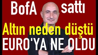 Altın neden düştü  Euroya ne oldu  Borsada BofA sattı [upl. by Lemej]