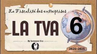 Fiscalité de lentreprise  La TVA quotPart 6quot 20242025 [upl. by Ielarol]