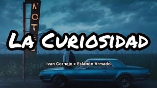 Ivan Cornejo  La Curiosidad Ft Eslabon Armado LetrasLyrics [upl. by Bivins]