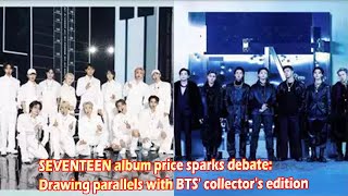 SEVENTEEN album price sparks debate Drawing parallels with BTS collectors edition [upl. by Audres]