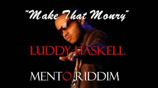 MAKE THAT MONEY  LUDDY HASKELL  MENTO RIDDIM  FEDDA WEIGHT PRODUCTION 2010wmv [upl. by Lamson]