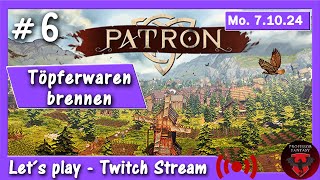 Patron 6 Töpferwaren brennen Storymodus  Kieferbuckel  deutsch  Twitch Mo 710 [upl. by Kosak]