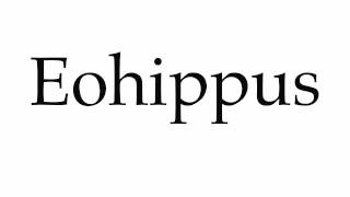 How to Pronounce Eohippus [upl. by Neelloc]