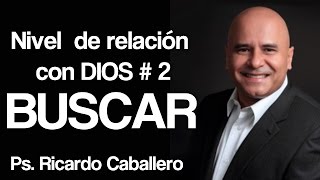 Predicas Cristianas  Niveles de Relación con Dios  Nivel 2  Buscar  Pastor Ricardo Caballero [upl. by Artemla]