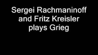 Sergei Rachmaninoff and Fritz Kreisler plays Grieg [upl. by Pollux]