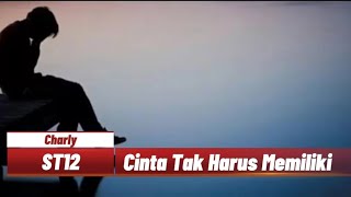 Cinta Tak harus MemilikiST12lirik lagu [upl. by Aseram]