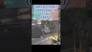 Unreal Things Happening In GTA 5 Part 2 gta5 gtav gta gp365 [upl. by Anawt]