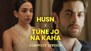 Husn x Tune Jo Na Kaha Complete Version [upl. by Ahsekan885]