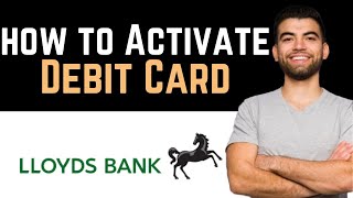 ✅ How To Activate Lloyds Bank Debit Card Full Guide [upl. by Assetniuq]