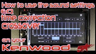 How to use your EQ crossover time correction and sound settings on a Kenwood video headunit [upl. by Lais532]