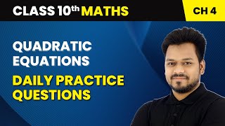 Quadratic Equations  Daily Practice Questions  Class 10 Maths Chapter 4 [upl. by Alarice]