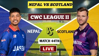 🔴Nepal vs Scotland CWC League II 44TH Match Live  NEP VS SCO ODI Live Score amp Commentary [upl. by Nnylaehs608]