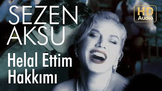 Sezen Aksu  Helal Ettim Hakkımı Official Audio [upl. by Zsolway]